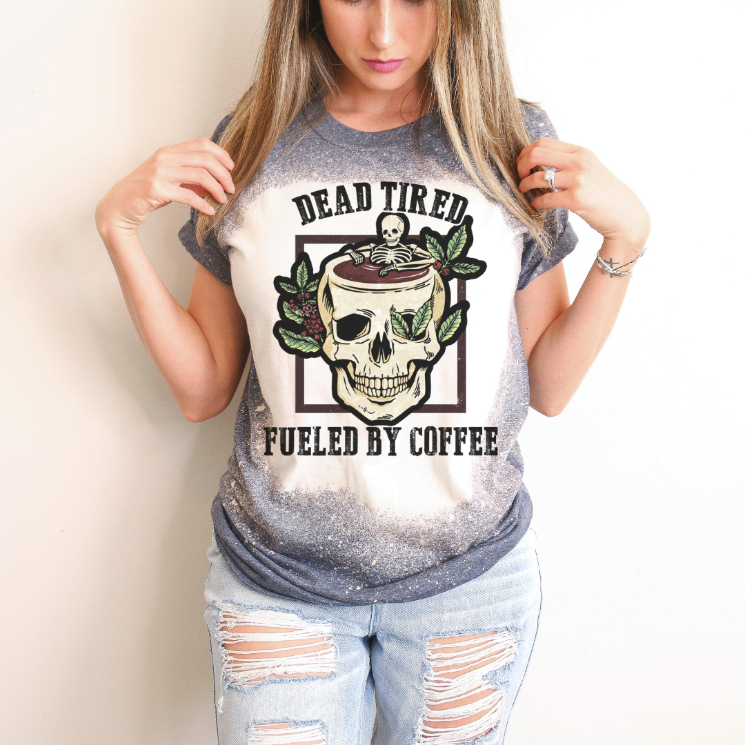 Dead Tired Fueled By Coffee