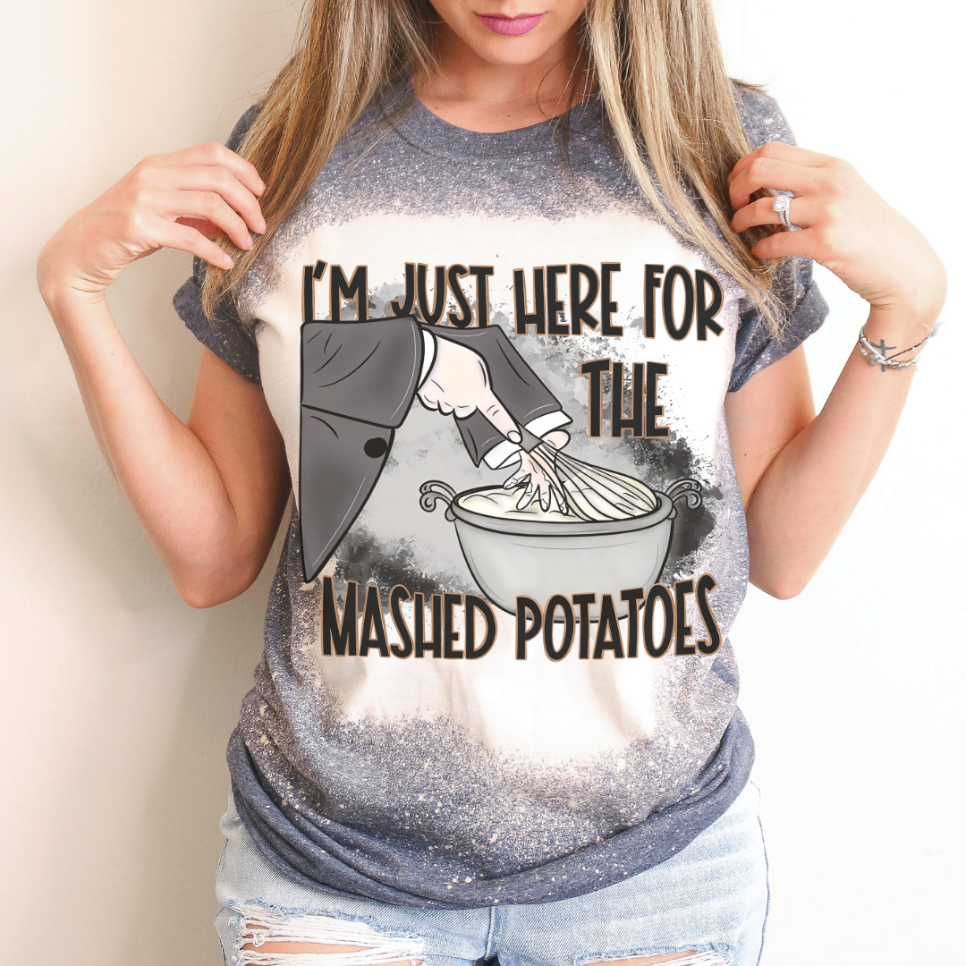 Here For the Mashed Potatoes