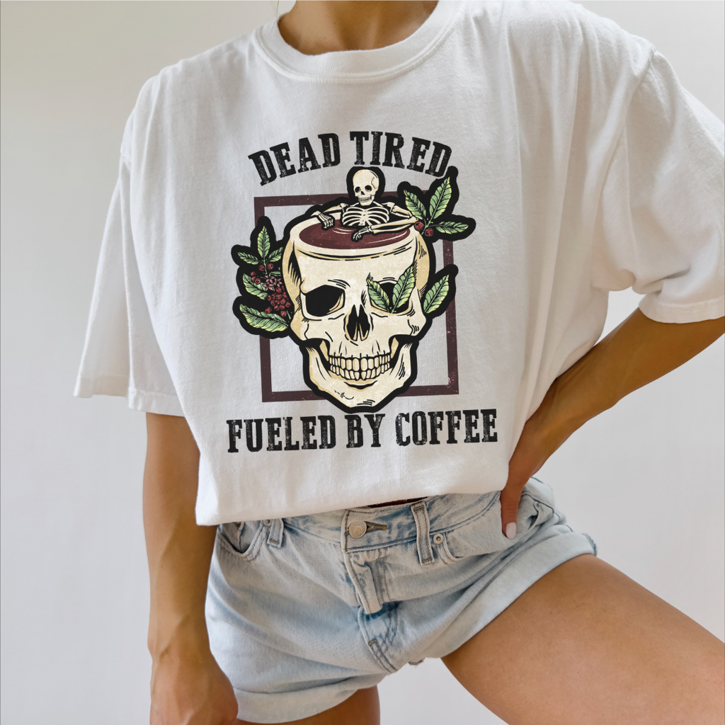 Dead Tired Fueled By Coffee
