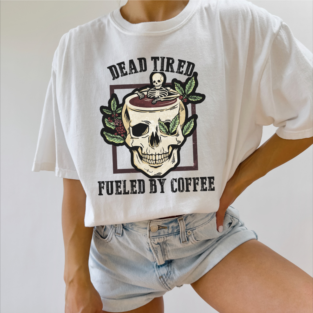 Dead Tired Fueled By Coffee
